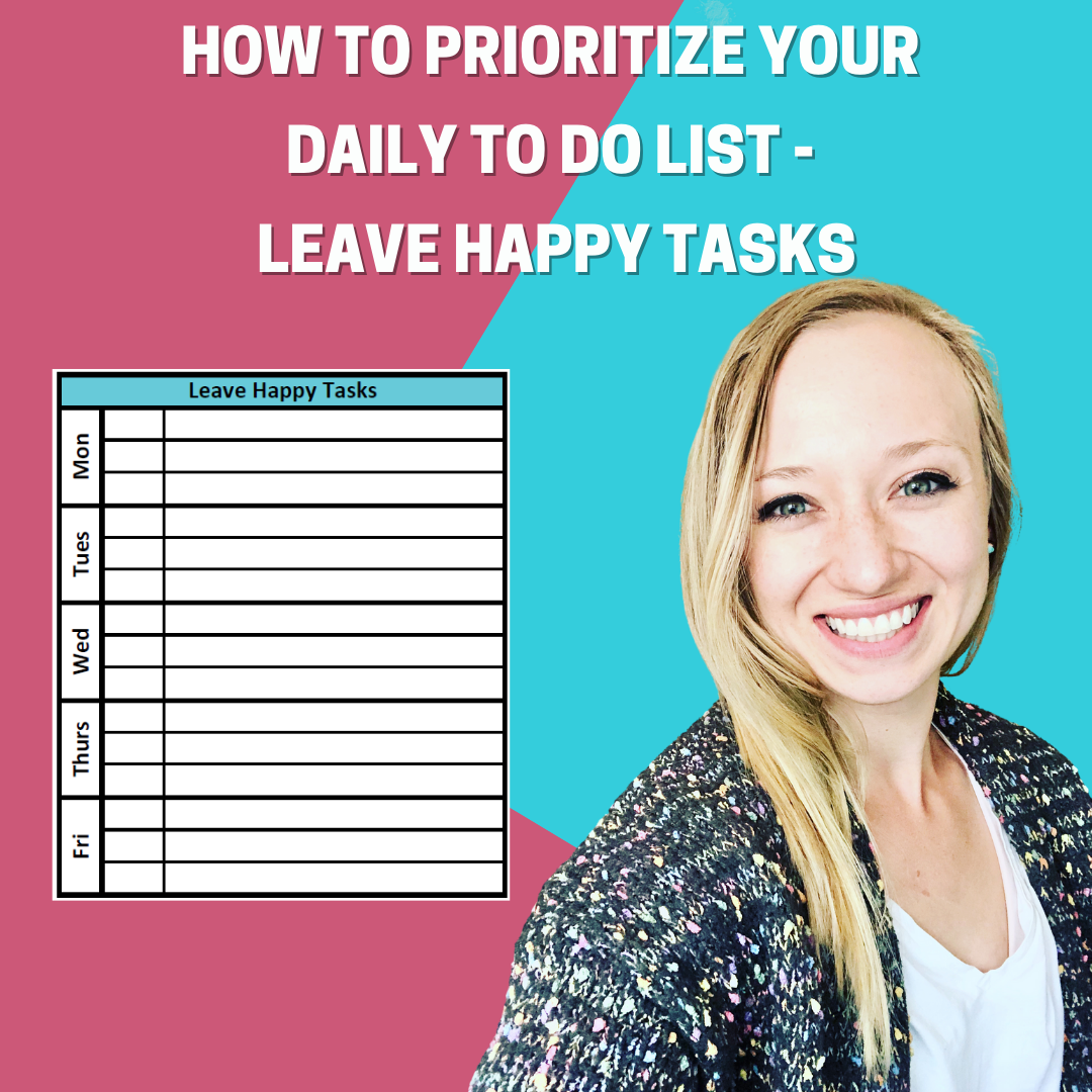 How to Prioritize Your Daily To Do List - Leave Happy Tasks