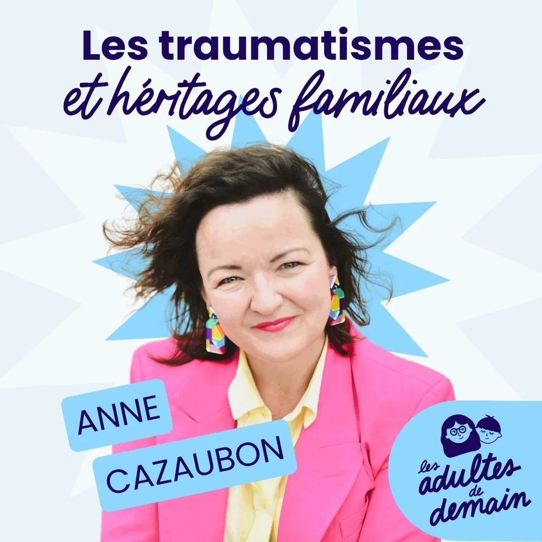 Les traumatismes et héritages familiaux avec Anne Cazaubon