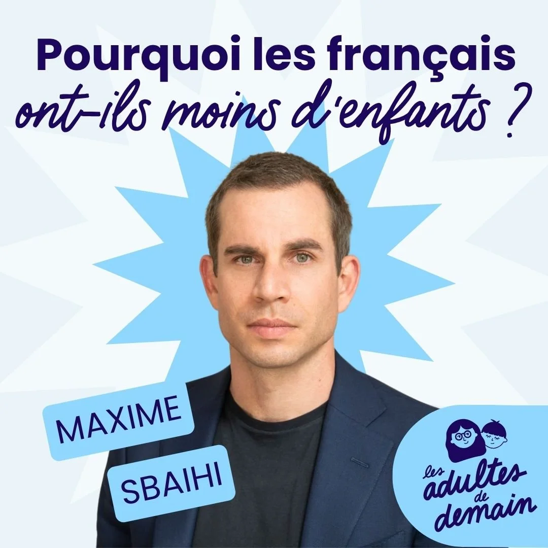 Pourquoi les Français font-ils moins d’enfants aujourd’hui ? avec Maxime Sbaihi #264