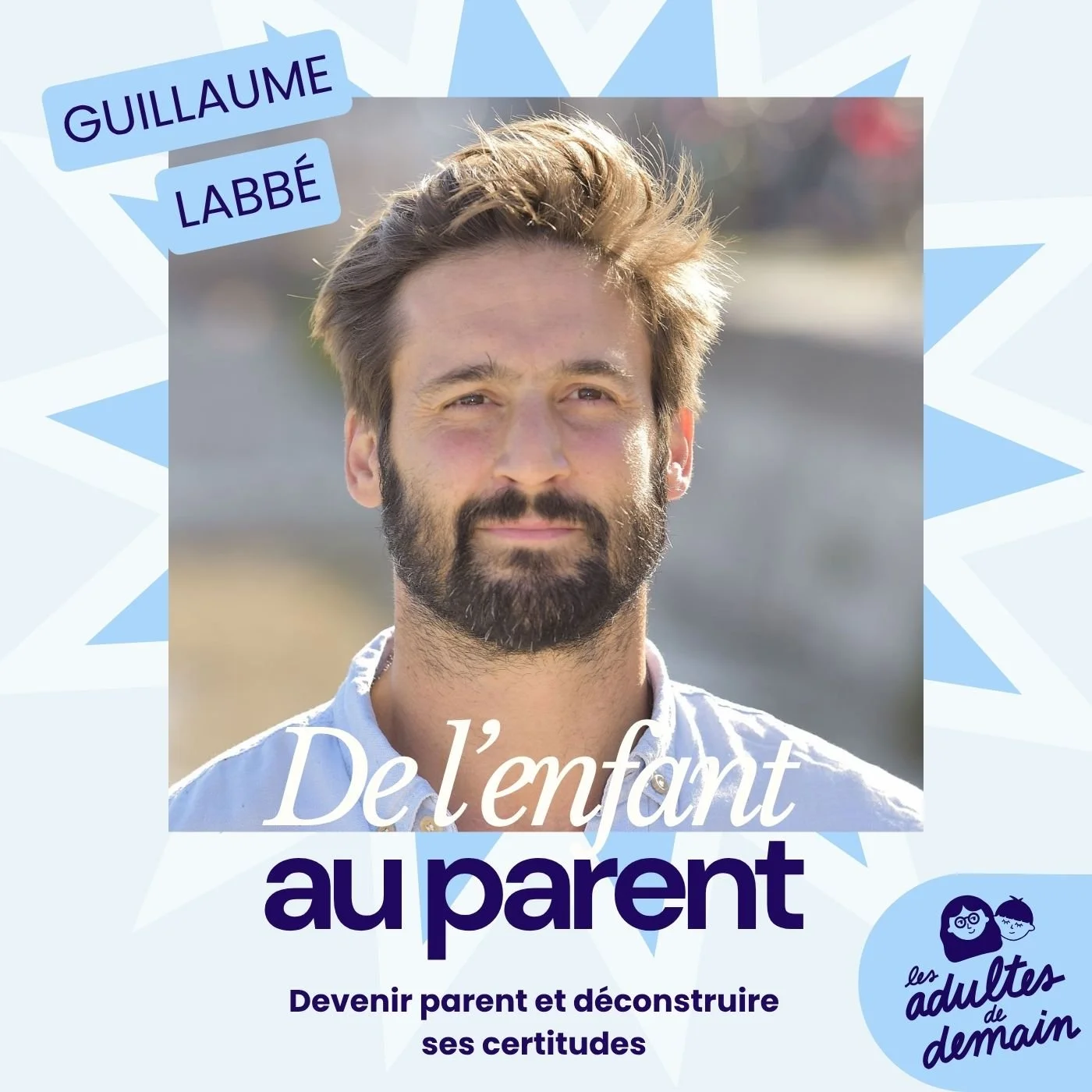 Devenir père et apprendre à gérer ses émotions avec Guillaume Labbé