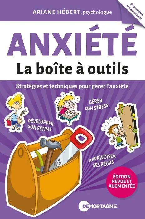 Enfant anxieux : anxiété, la boîte à outils, stratégies et techniques pour gérer l'anxiété, livre d'Ariane Hébert