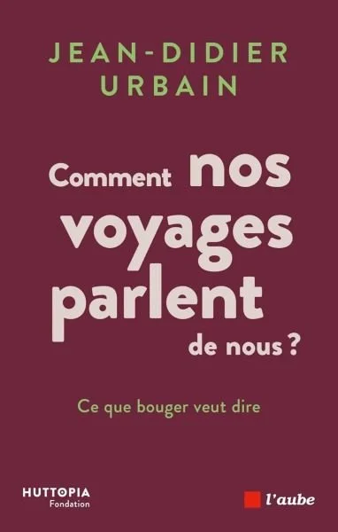 Tendance no kids : couverture du livre de Jean-Didier Urbain sur Comment nos voyages parlent de nous
