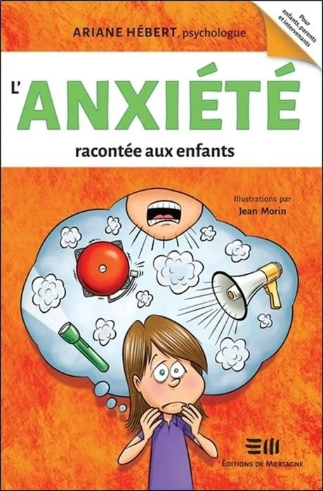Enfant anxieux : L'anxiété rancontée aux enfants, livre d'Ariane Hébert