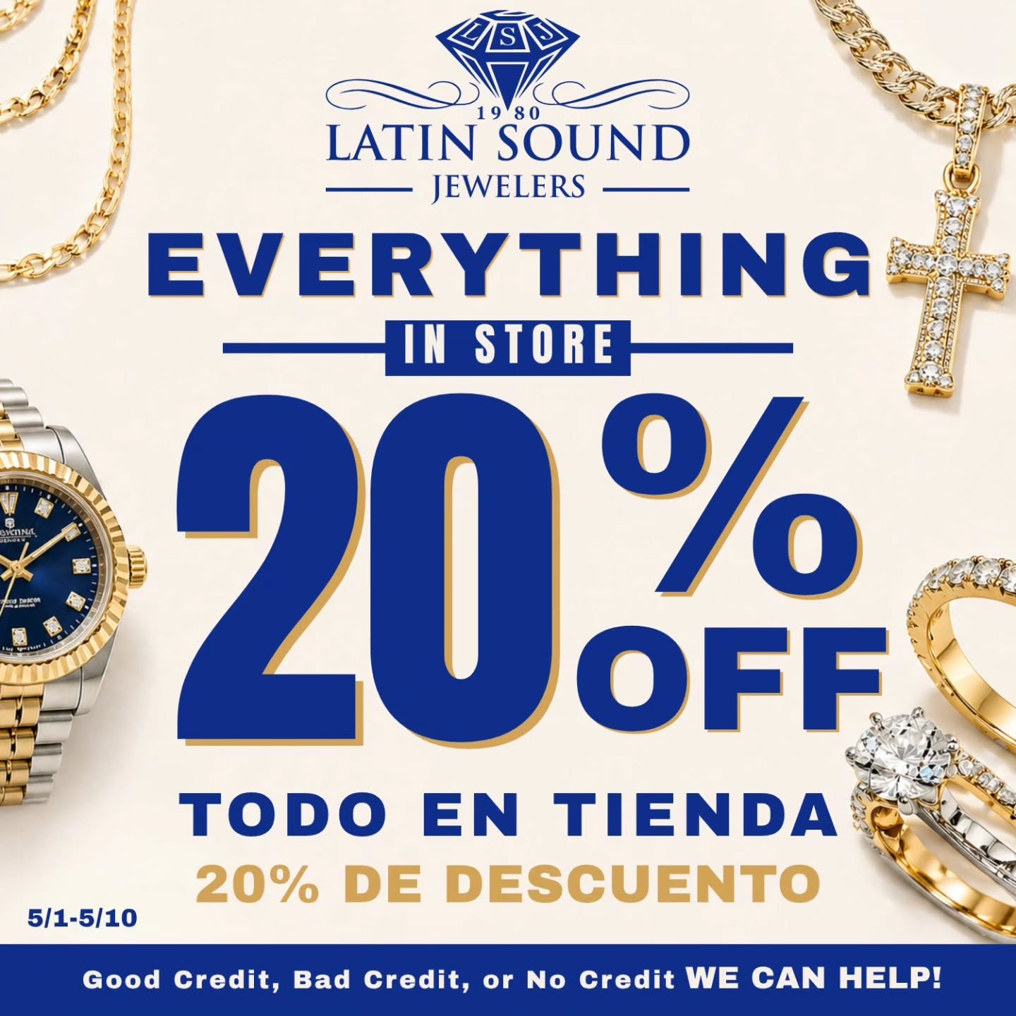 Everything in-store is now 20% OFF, chains, watches, rings, diamond jewelry, and more. With Mother&rsquo;s Day right around the corner, now is the perfect time to find a beautiful gift for Mom at an affordable price. Visit Latin Sound Jewelers today.