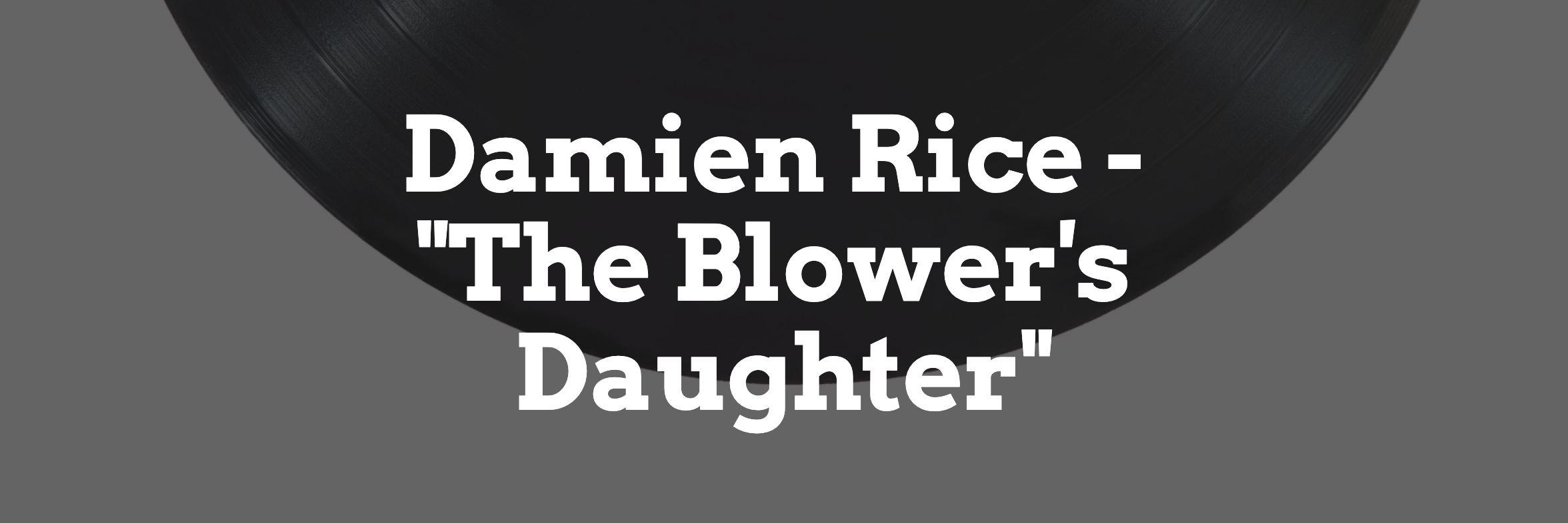 Damien Rice - "The Blower's Daughter"