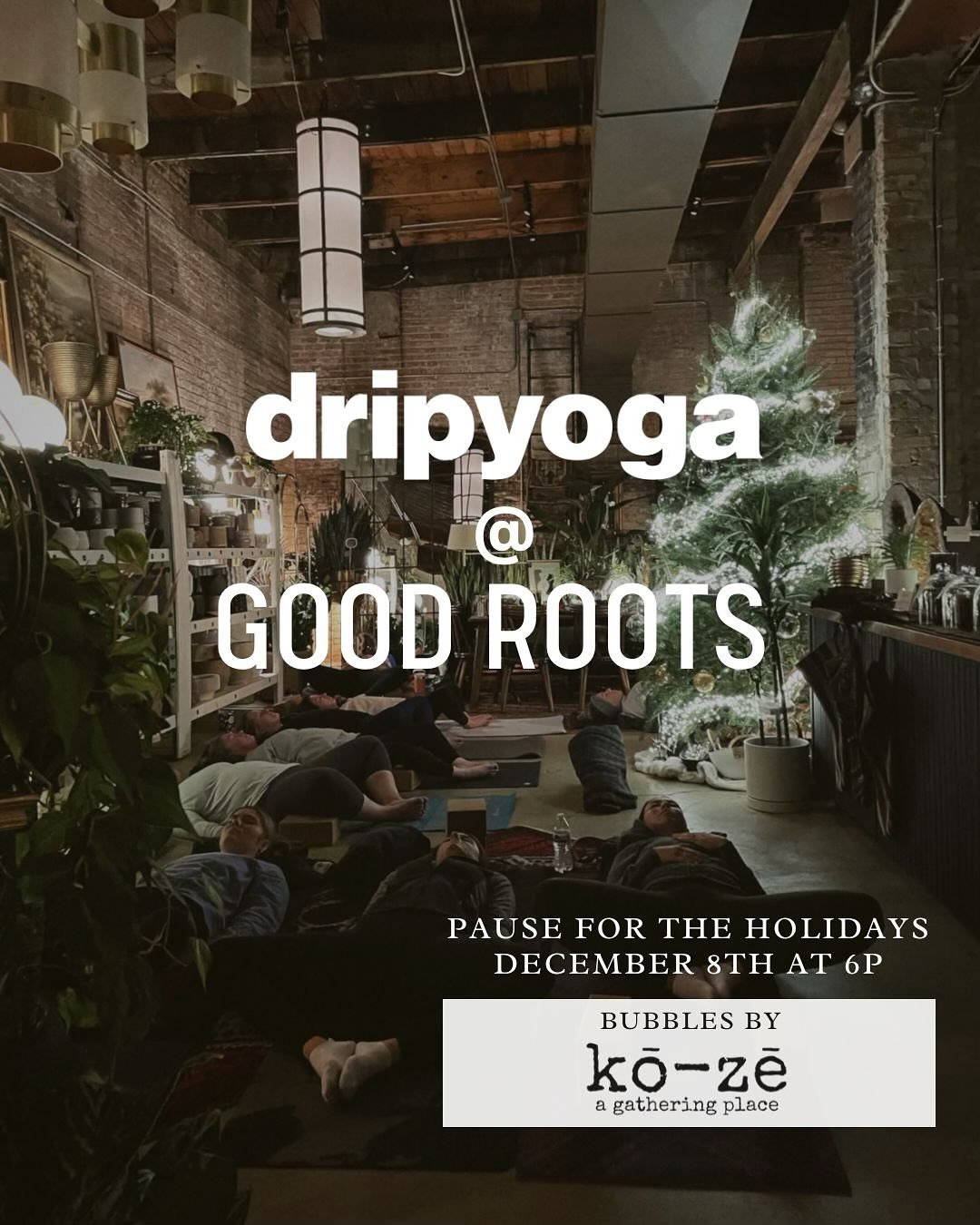 Treat yourself to a chill night at GOOD ROOTS, where cozy vibes and feel-good yoga come together for the ultimate holiday reset. This special event blends restorative yoga, festive cocktails, and local shopping&mdash;perfect for unwinding and finding
