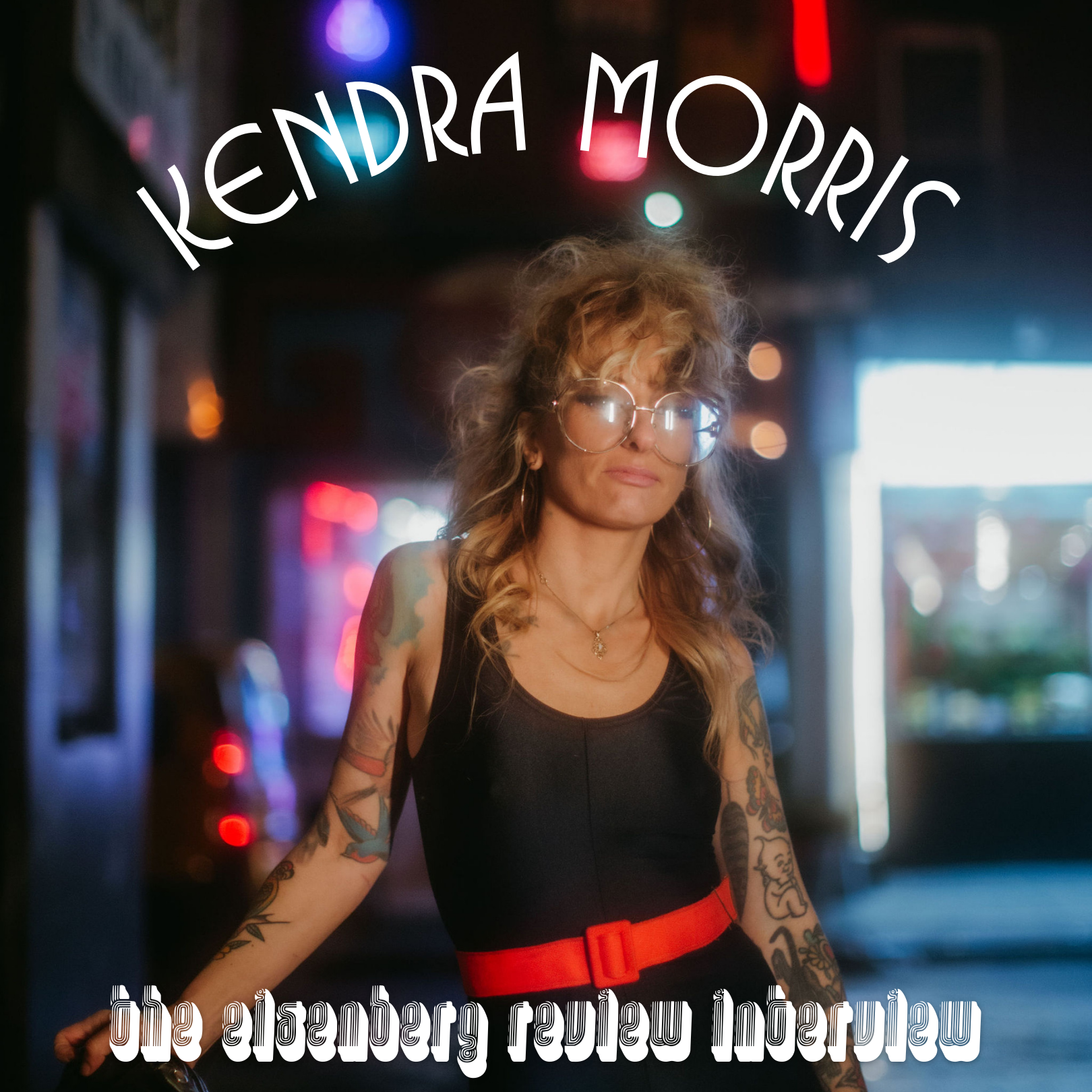 Kendra Morris // The Eisenberg Review Interview
