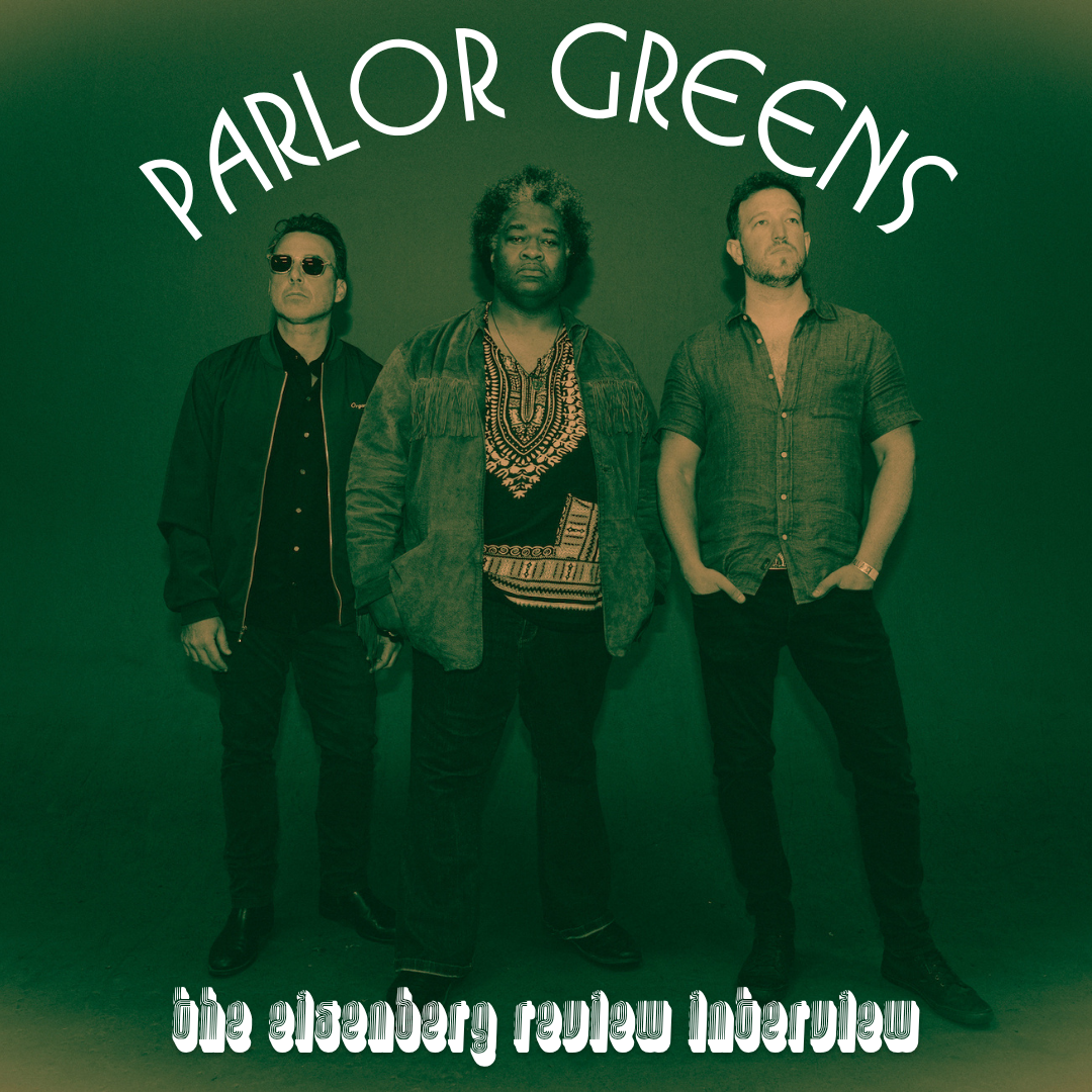 Parlor Greens // The Eisenberg Review Interview