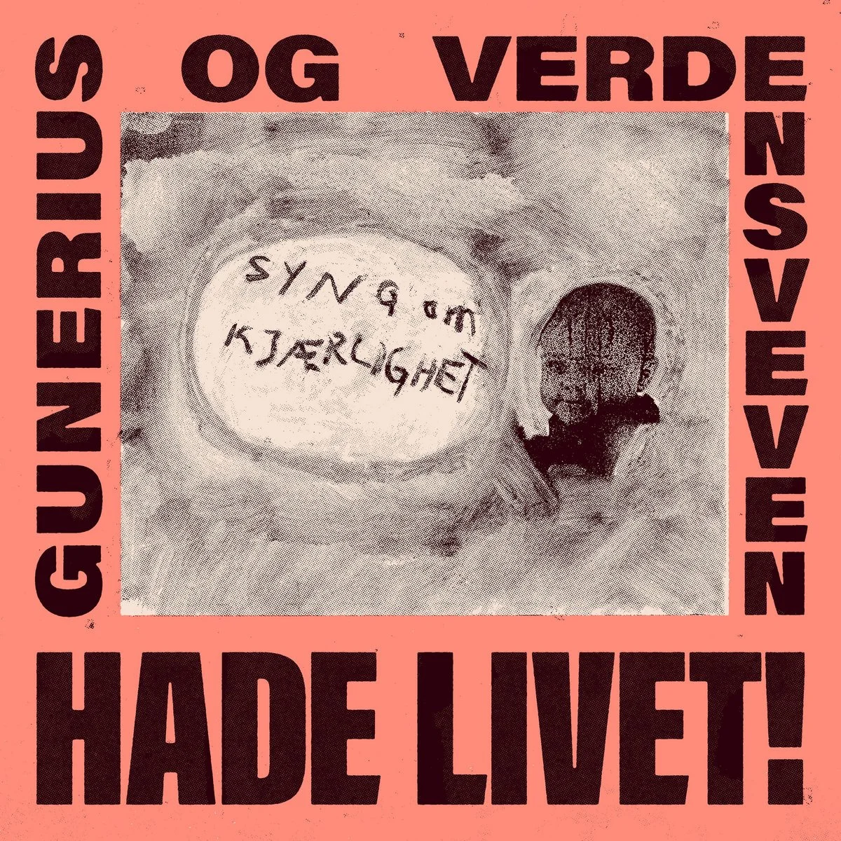 Gunerius &amp; Verdensveven // Hade livet!