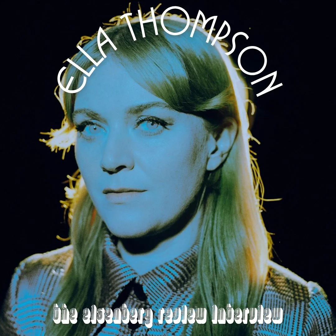 Ella Thompson // The Eisenberg Review Interview