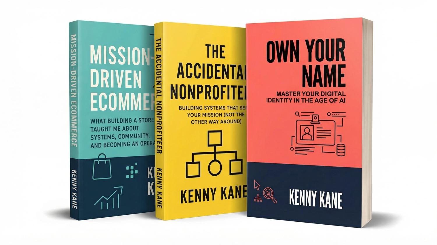 Covers of the three books by Kenny Kane: The Accidental Nonprofiteer, Mission-Driven Ecommerce, and Own Your Name
