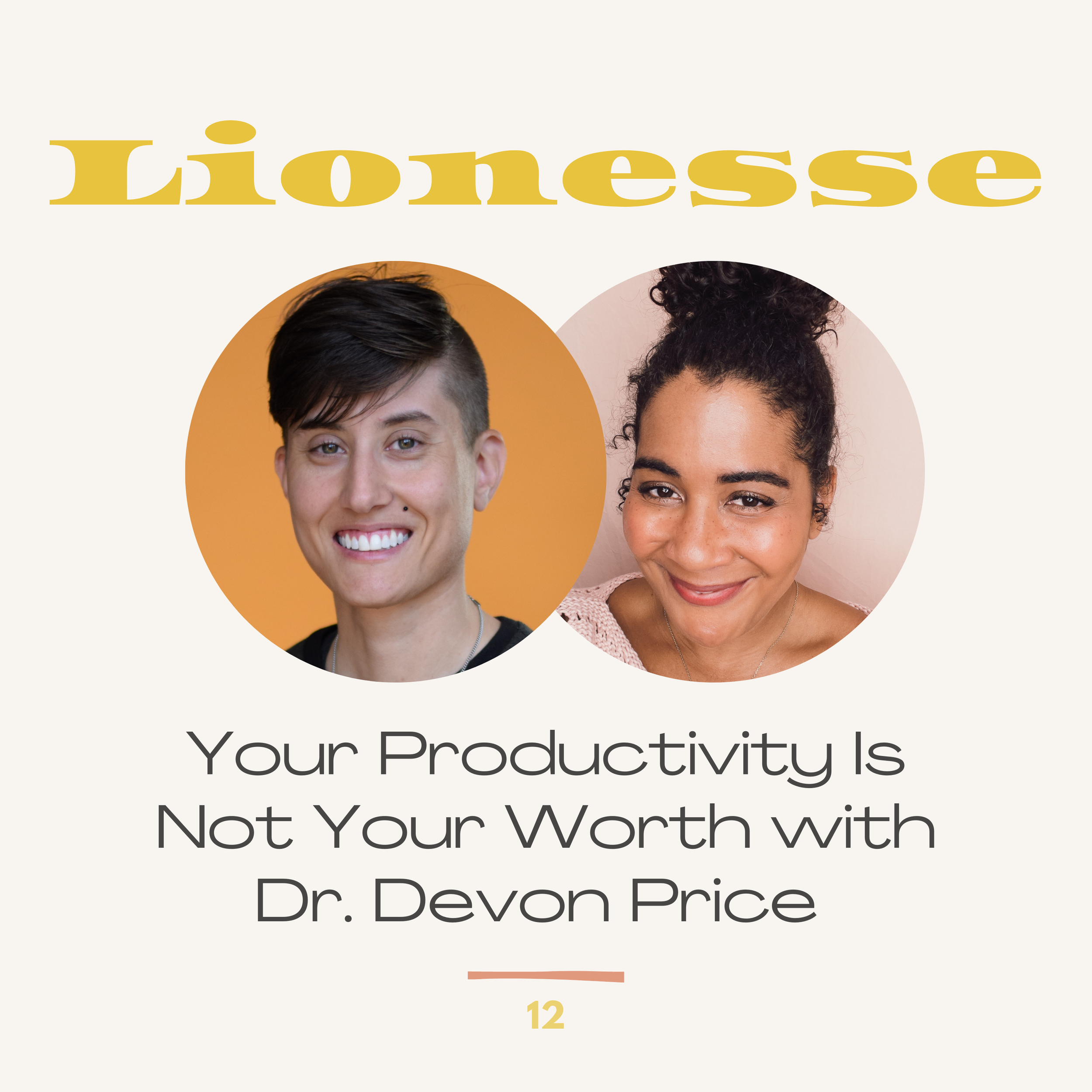 Your Productivity Is Not Your Worth with Dr. Devon Price — Lionesse