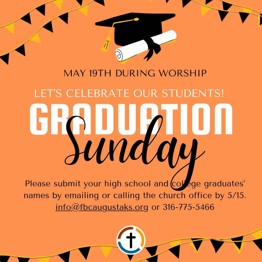 👩🏻&zwj;🎓 Another school year is coming to an end!  We would like to celebrate your graduates by honoring and praying for them on May 19th during service.  Please submit your high school/college graduates&rsquo; names by emailing or calling the chu