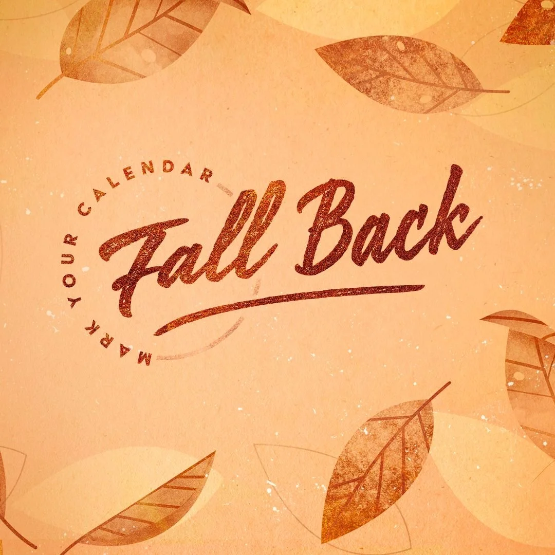 Don't forget-Daylight Saving Time ends this weekend!

Before you go to bed Saturday night, set your clocks back one hour and enjoy that extra hour of sleep.

We'll see you bright and early Sunday
morning!