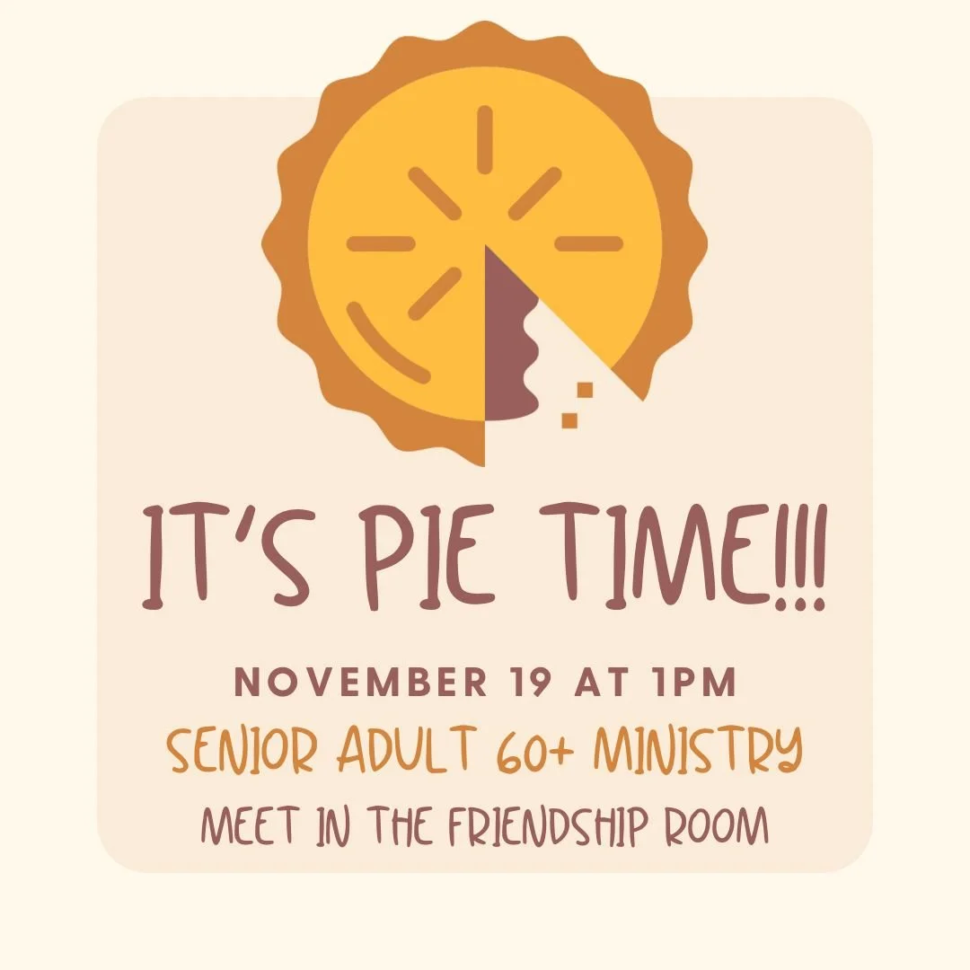 Senior Adult (60+) Pie Day 🥧
Join us Nov. 19 at 1 PM in the Friendship Room for great fellowship and delicious pie!

Bring your favorite pie to share &mdash; sign up at the Information Desk or contact the church office for details. It&rsquo;s going 