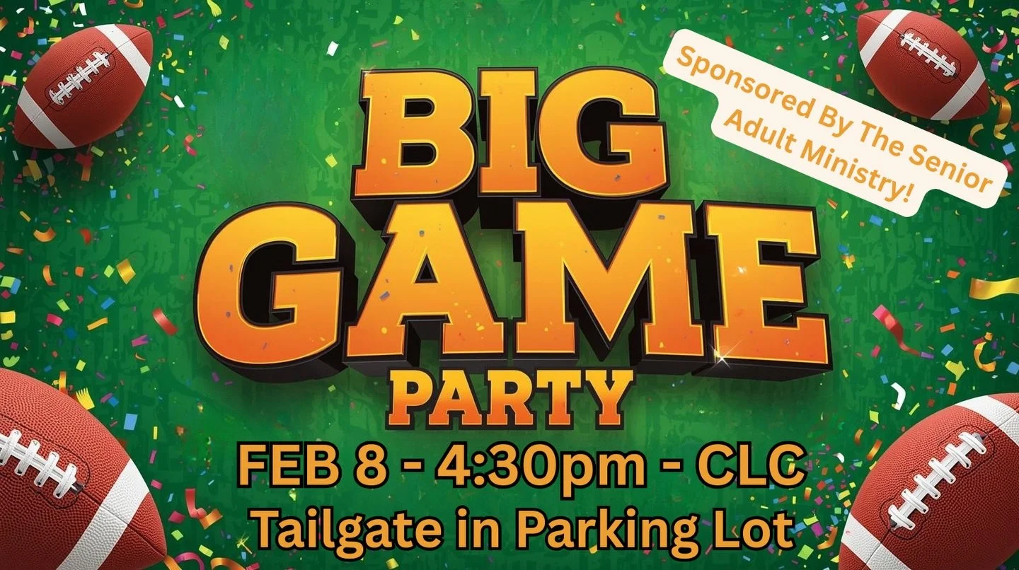 All-Church Big Game Party!  Sun, Feb 8th at 4:30 PM!

We&rsquo;ll kick things off with a tailgate-style cookout in the parking lot, then head inside to watch the game in the CLC/Gym.

Bring your family &amp; friends
Bring a snack to share
Let Pastor 
