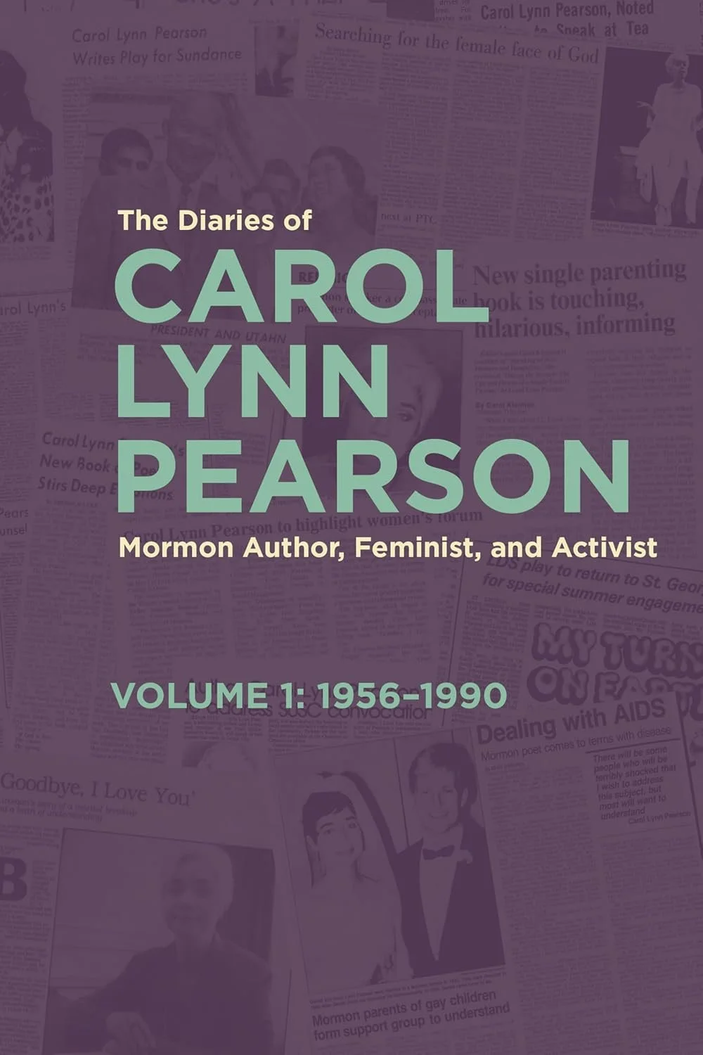Wisdom from matriarch Carol Lynn Pearson’s diaries, vol. 1