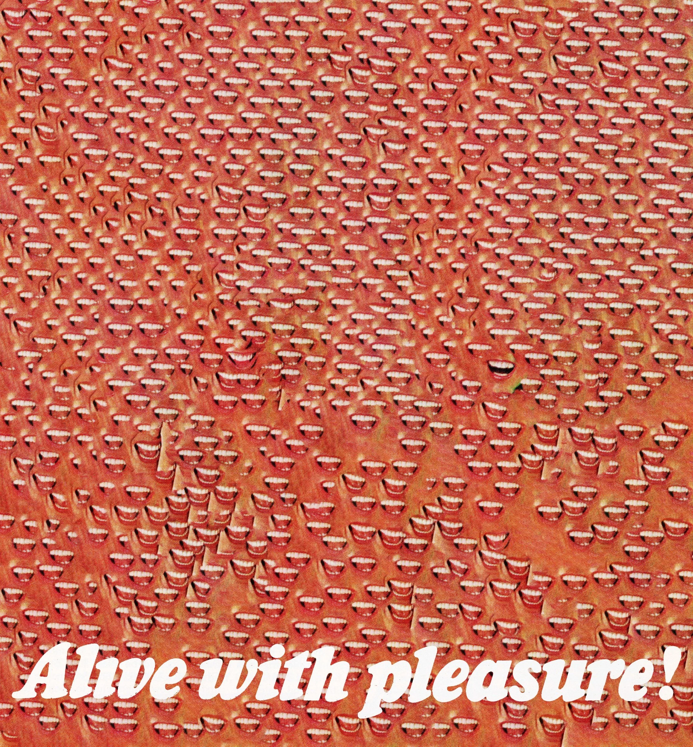 Alive with pleasure!, 2
