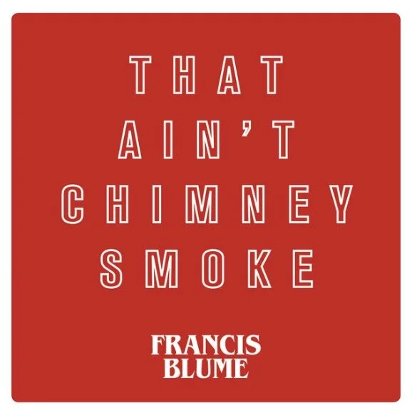 That Ain't Chimney Smoke