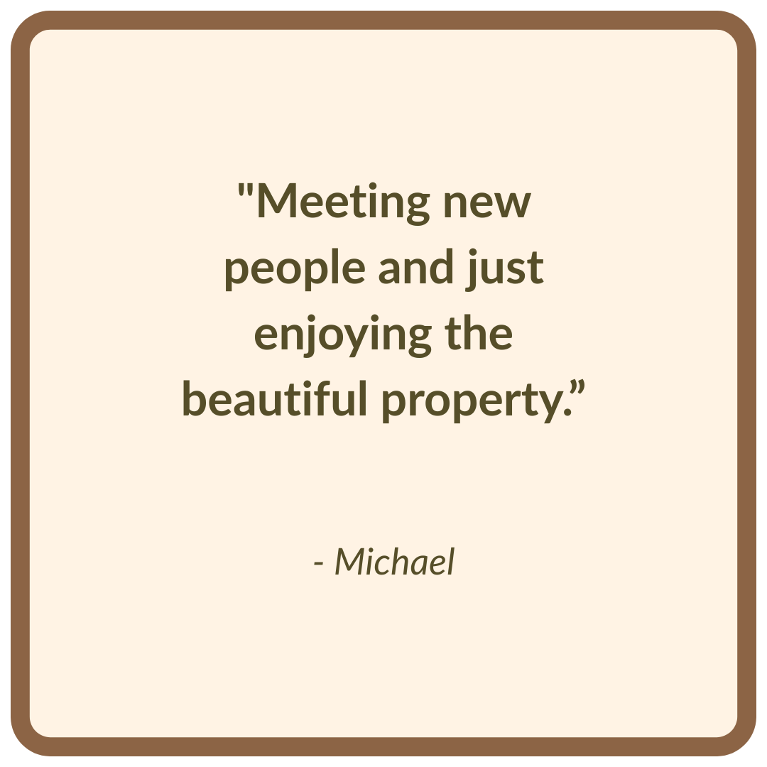 "Meeting new people and just enjoying the beautiful property.”