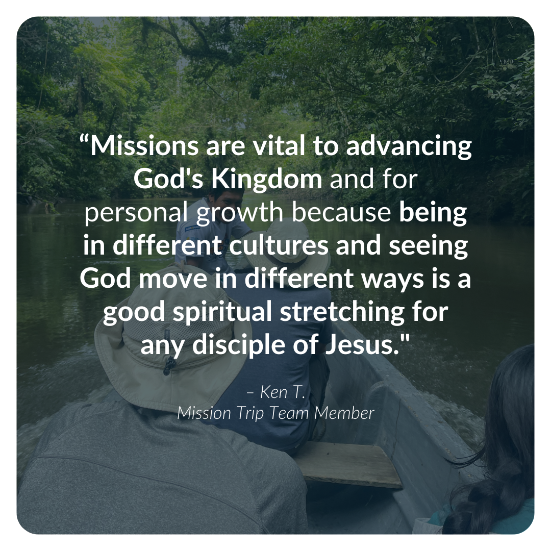 “Missions are vital to advancing God's Kingdom and for personal growth because being in different cultures and seeing God move in different ways is a good spiritual stretching for any disciple of Jesus."