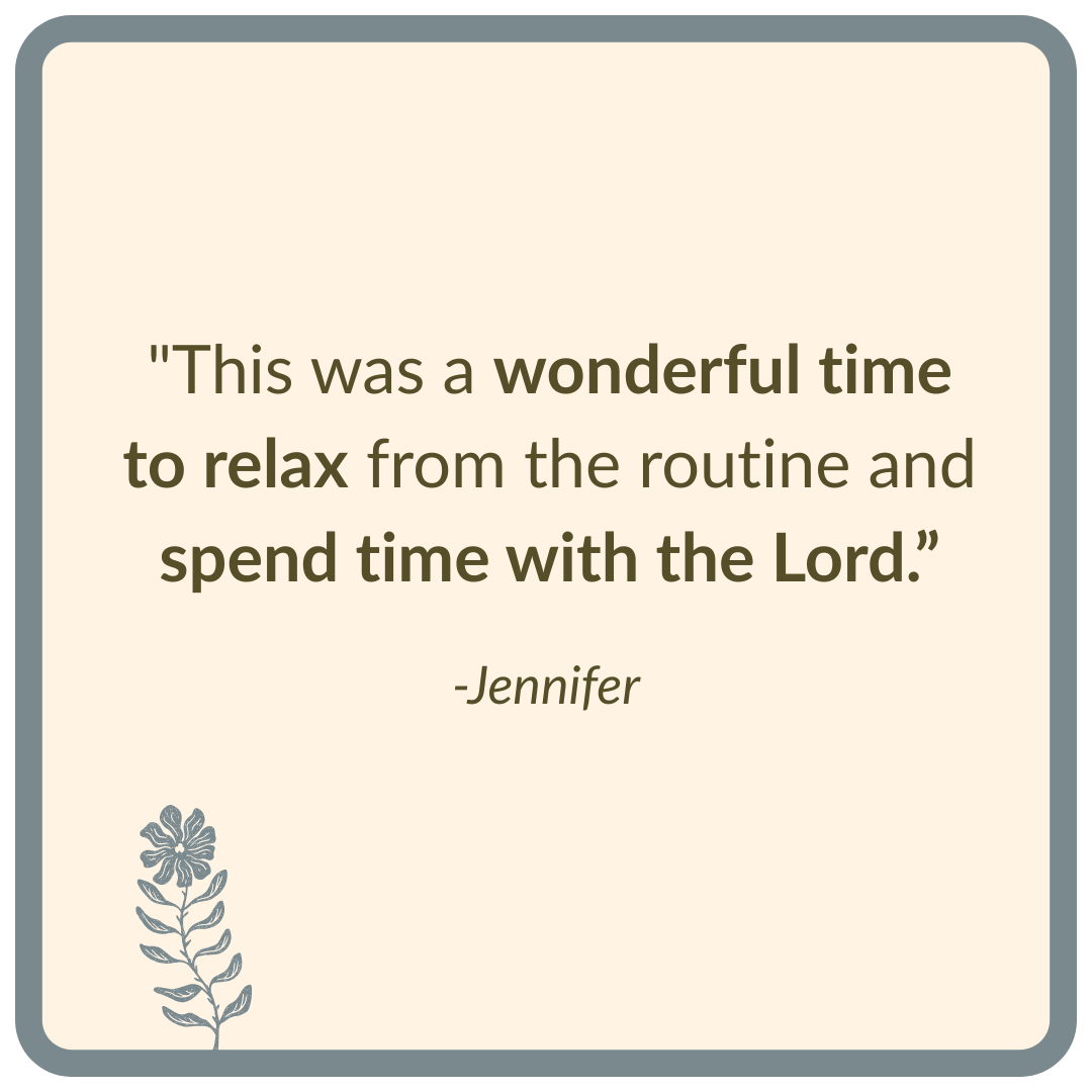 "This was a wonderful time to relax from the routine and spend time with the Lord.”