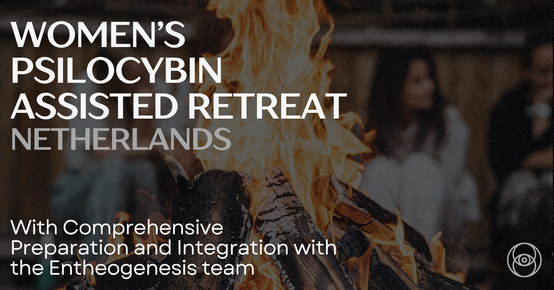 WOMEN’S 3-DAY PSILOCYBIN ASSISTED RETREAT WITH ENTHEOGENISIS