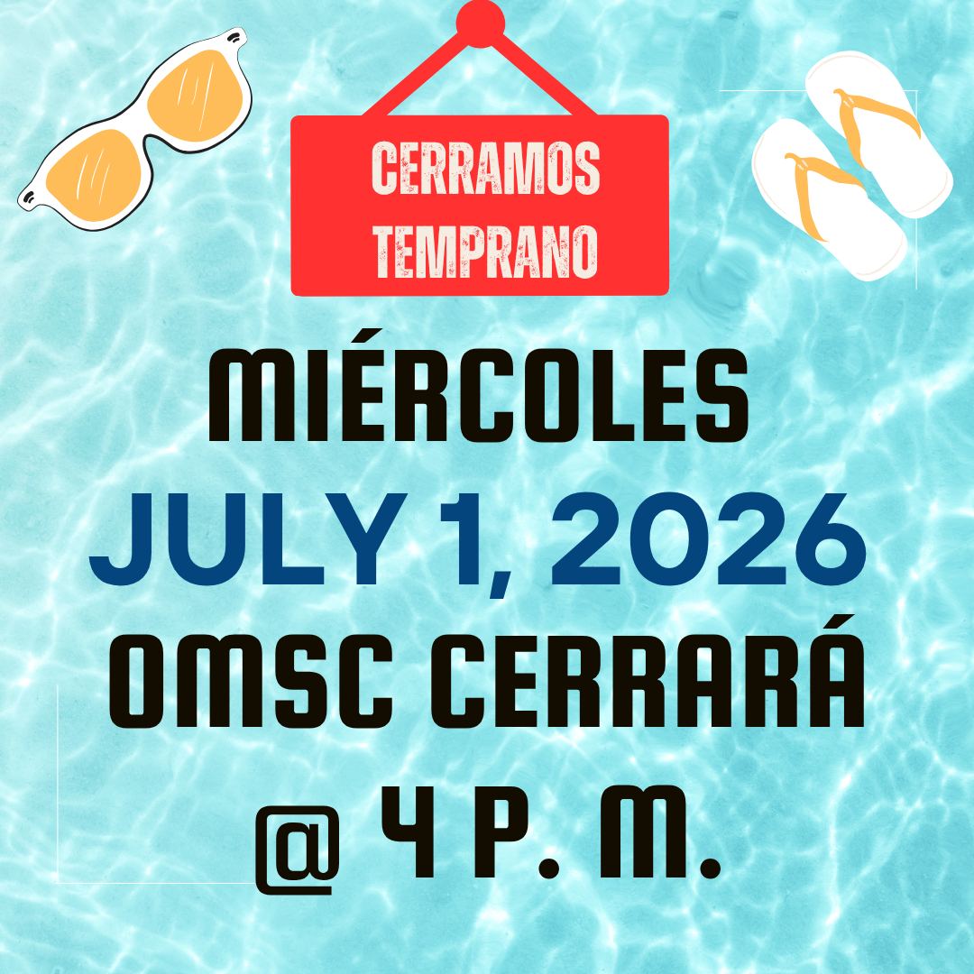 OMSC Cerramos Temprano a las 4pm. July 1st