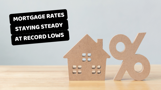 Mortgage rates are staying steady at record low