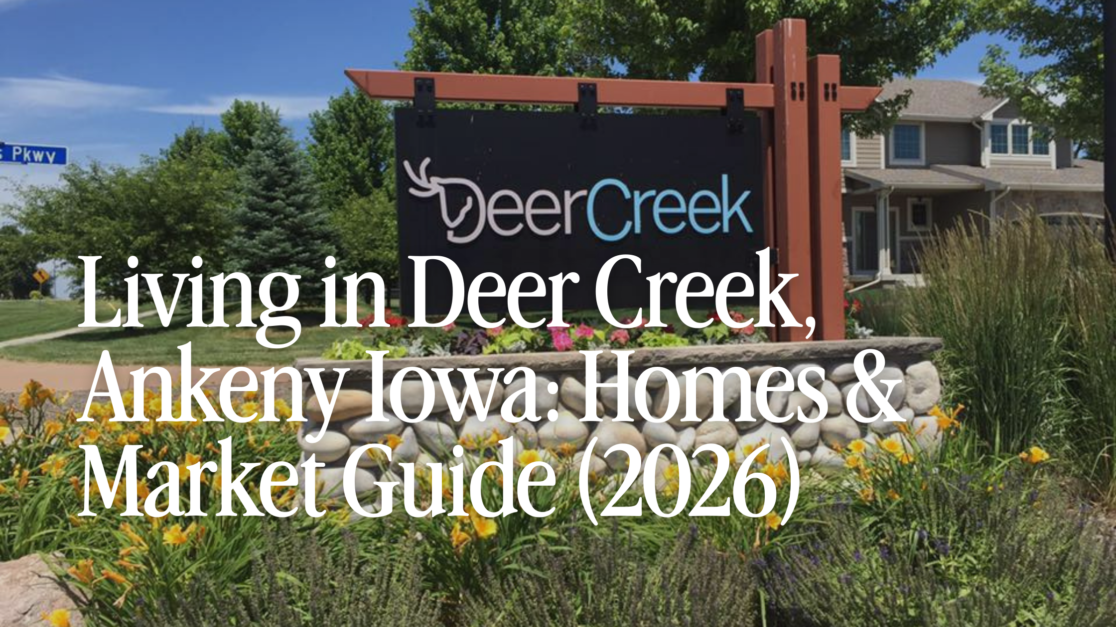 Living in Deer Creek, Ankeny Iowa: Homes &amp; Market Guide (2026)