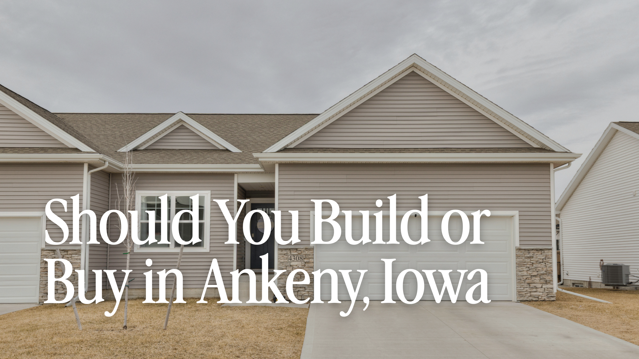 Should You Build or Buy in Ankeny, Iowa? (2026 Guide)