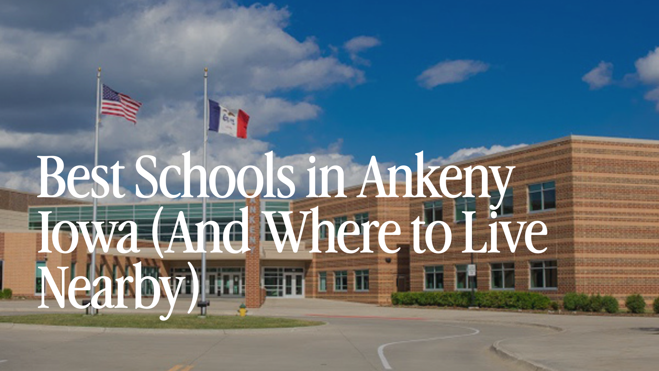 Best Schools in Ankeny Iowa (And Where to Live Nearby)