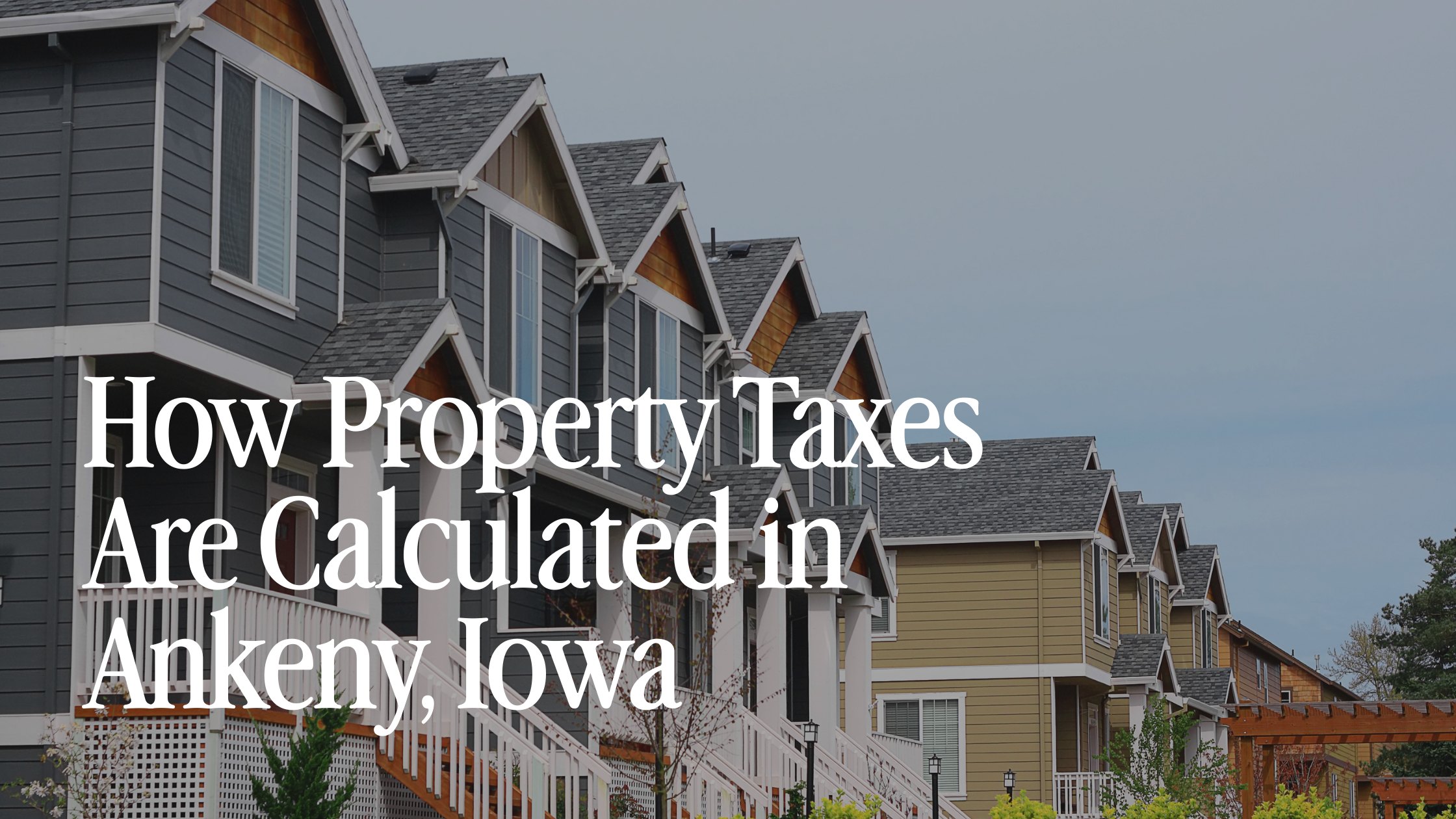 How Property Taxes Are Calculated in Ankeny, Iowa