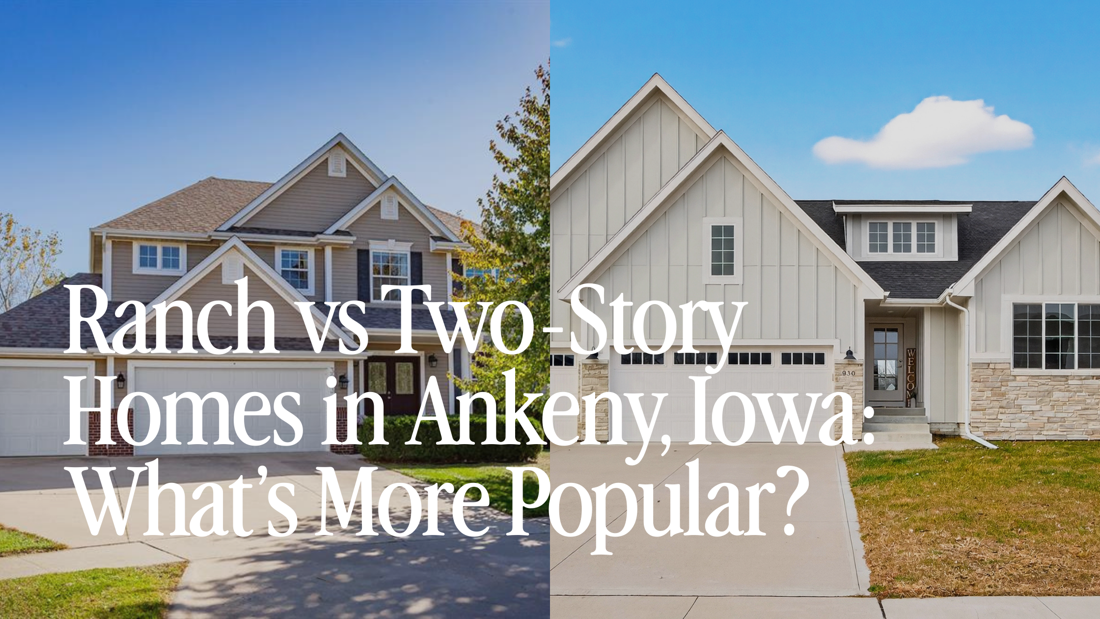 Ranch vs Two-Story Homes in Ankeny, Iowa: What’s More Popular?