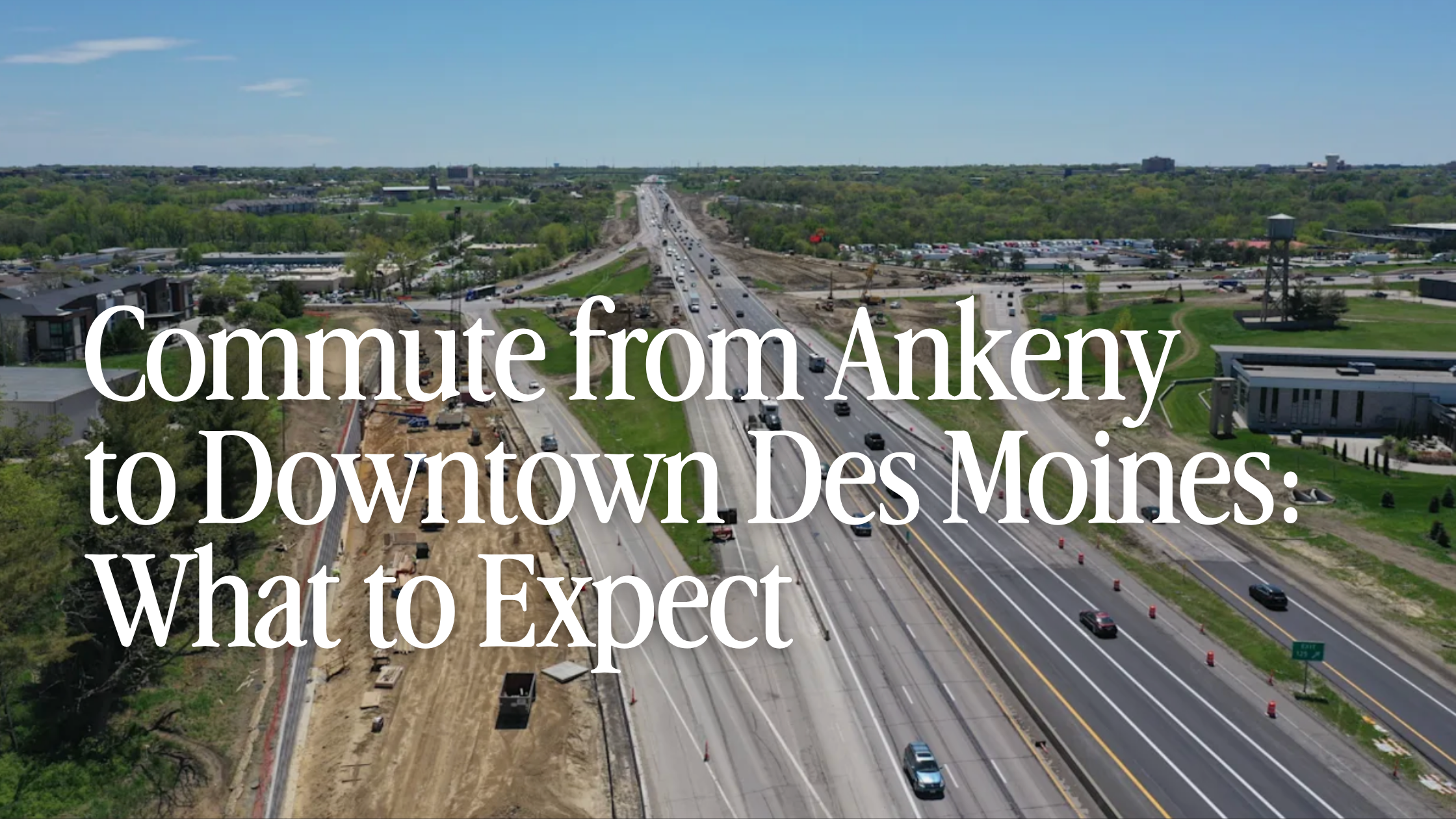 Commute from Ankeny to Downtown Des Moines: What to Expect