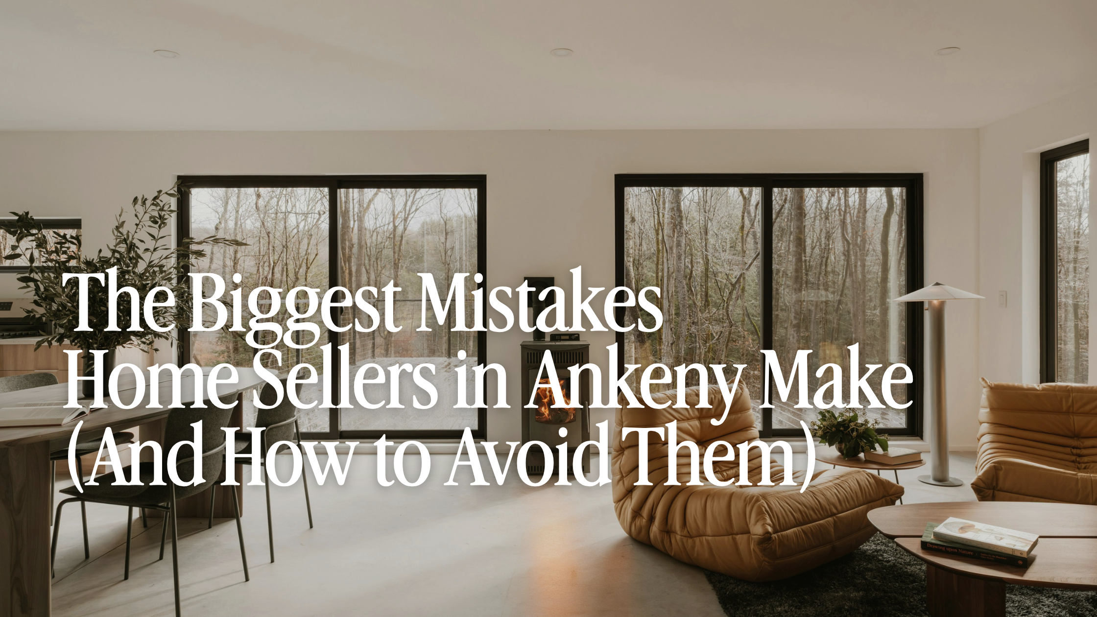 The Biggest Mistakes Ankeny, Iowa Home Sellers Make (And How to Avoid Them)