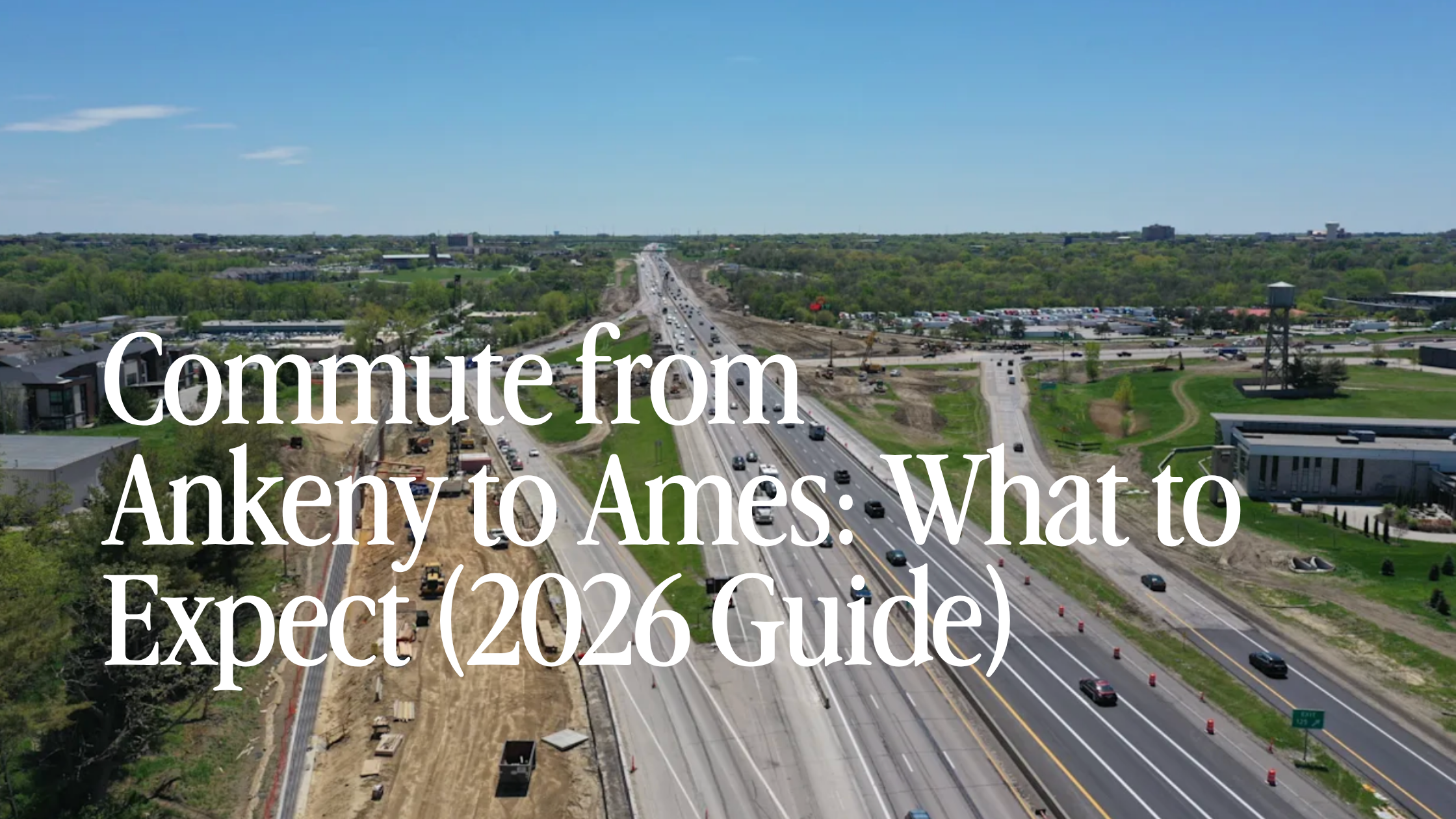 Commute from Ankeny to Ames: What to Expect (2026 Guide)
