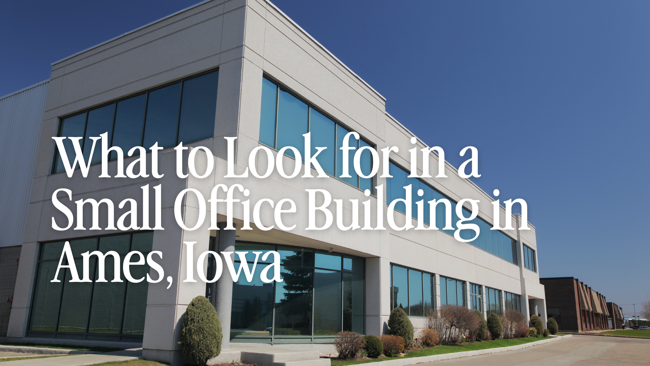 What to Look for in a Small Office Building in Ames, Iowa