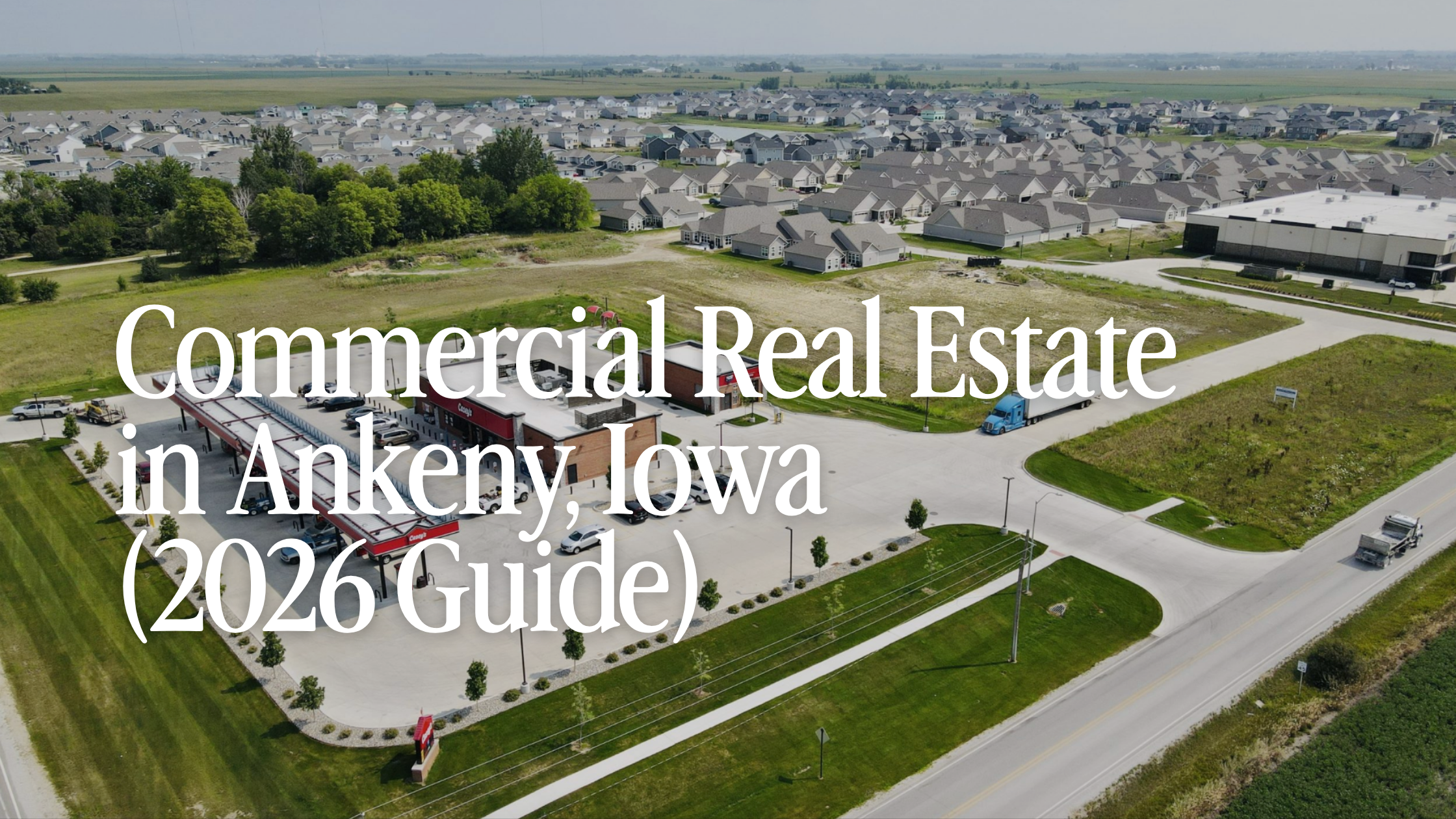 Commercial Real Estate in Ankeny, Iowa (2026 Guide)
