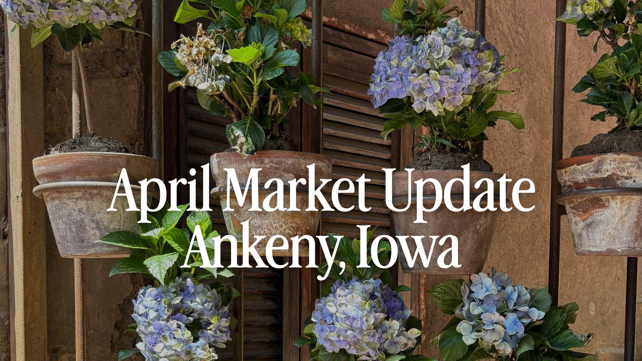 April Market Update, Ankeny, Iowa: A Window of Opportunity… But It May Not Last