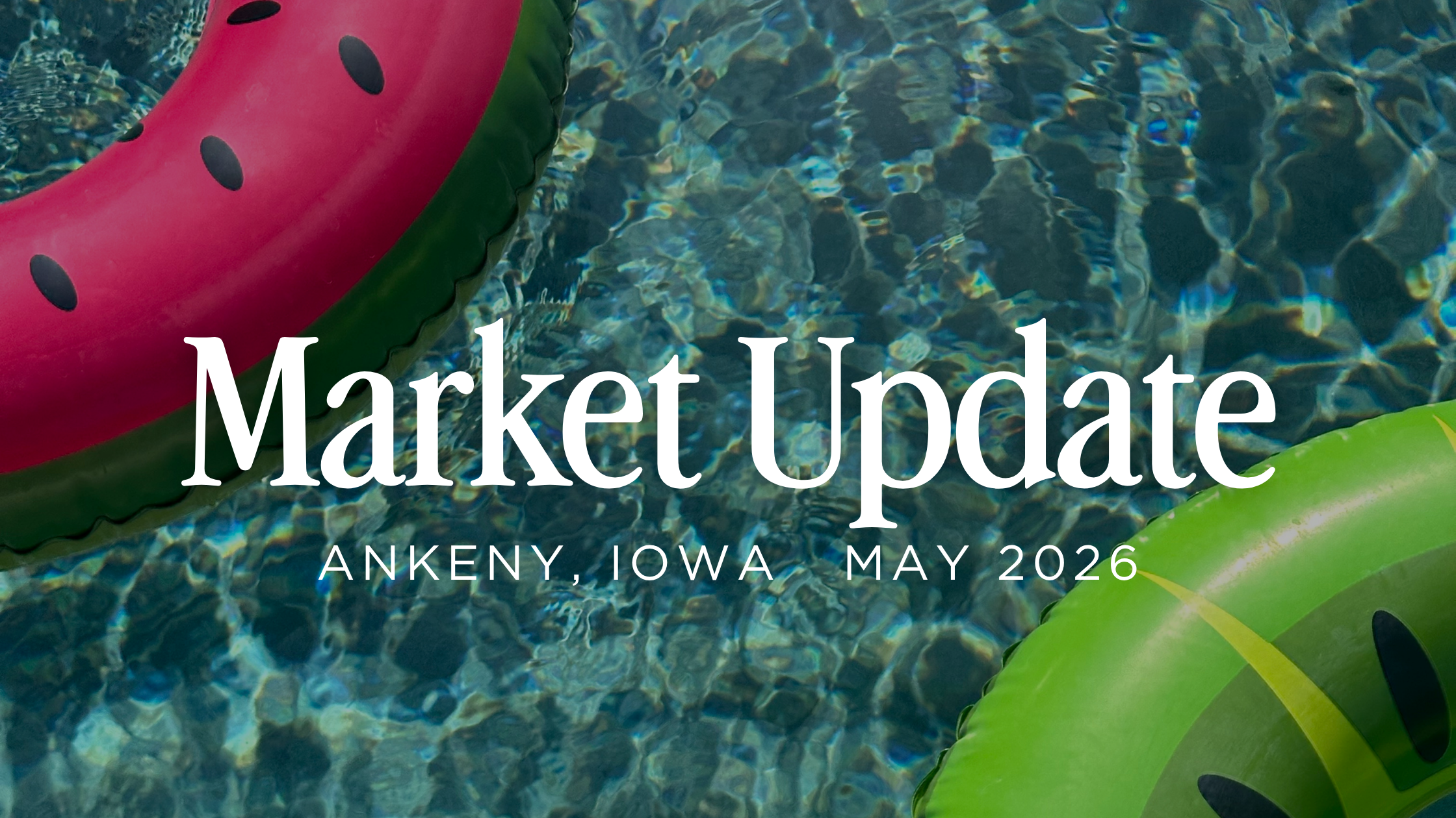 Ankeny Real Estate Market Update: May 2026