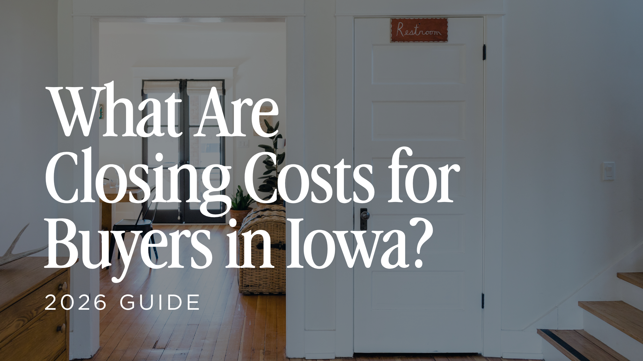 What Are Closing Costs for Buyers in Iowa? A Complete Guide for 2026