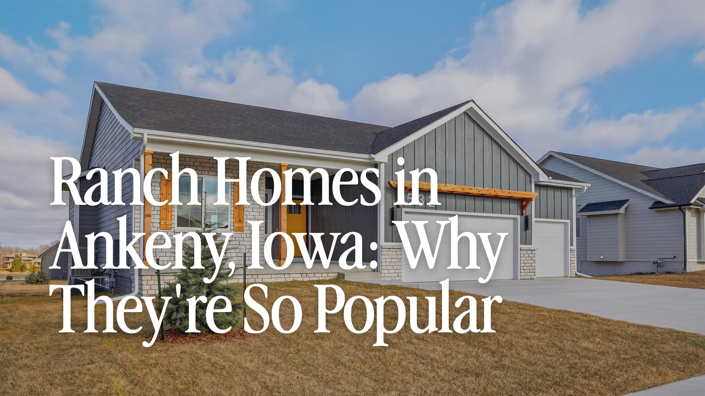 Ranch Homes in Ankeny, Iowa: Why They're So Popular