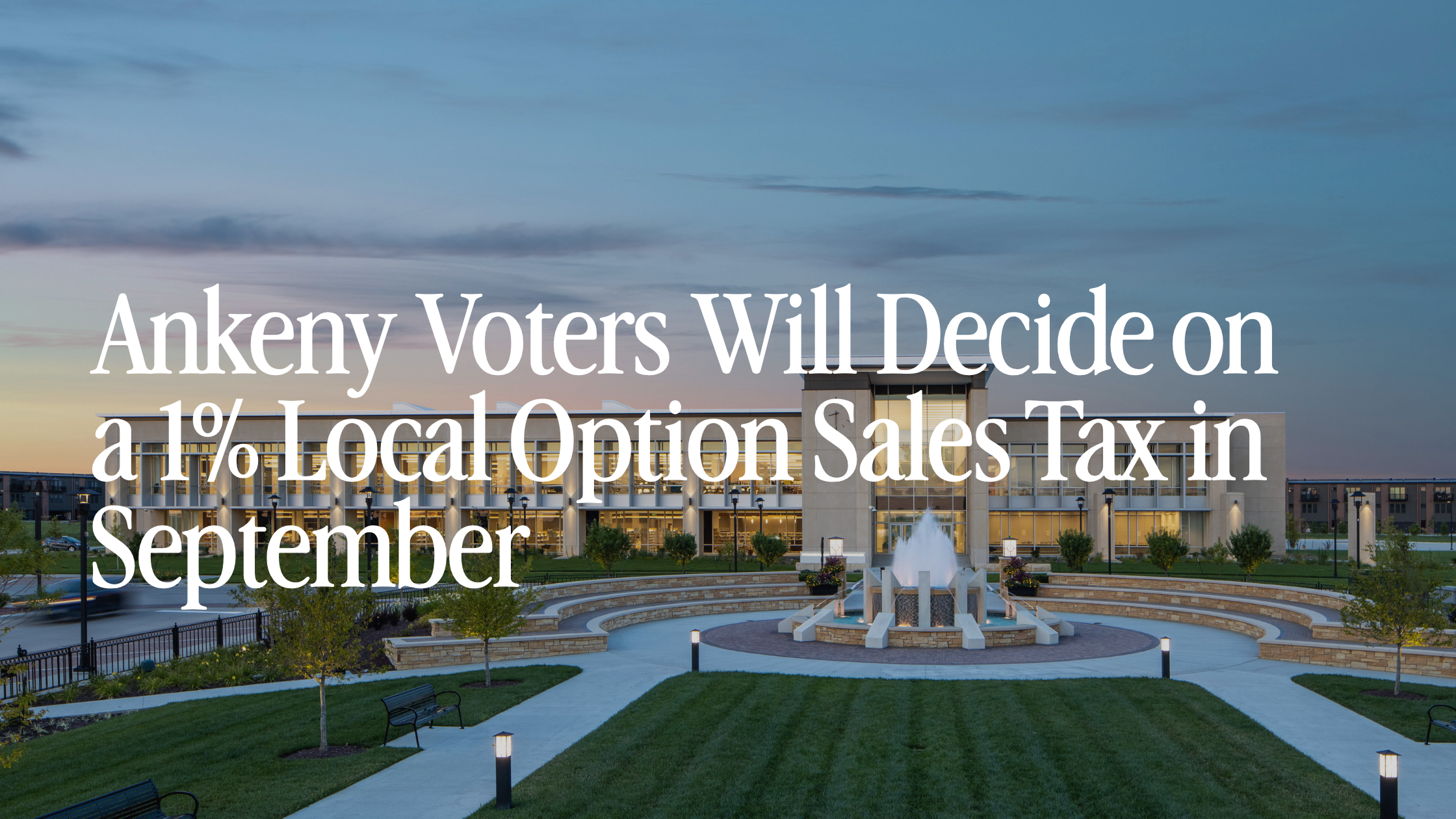 Ankeny Voters Will Decide on a 1% Local Option Sales Tax in September