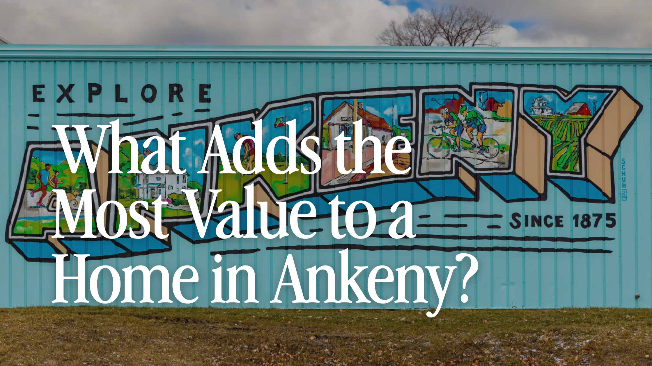 What Adds the Most Value to a Home in Ankeny?