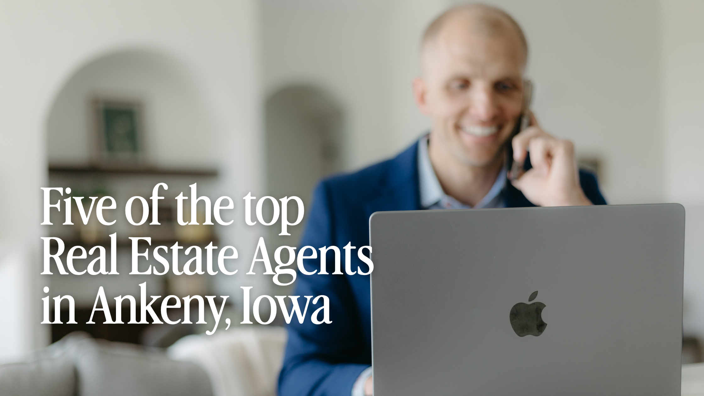 5 Top Real Estate Agents in Ankeny, Iowa