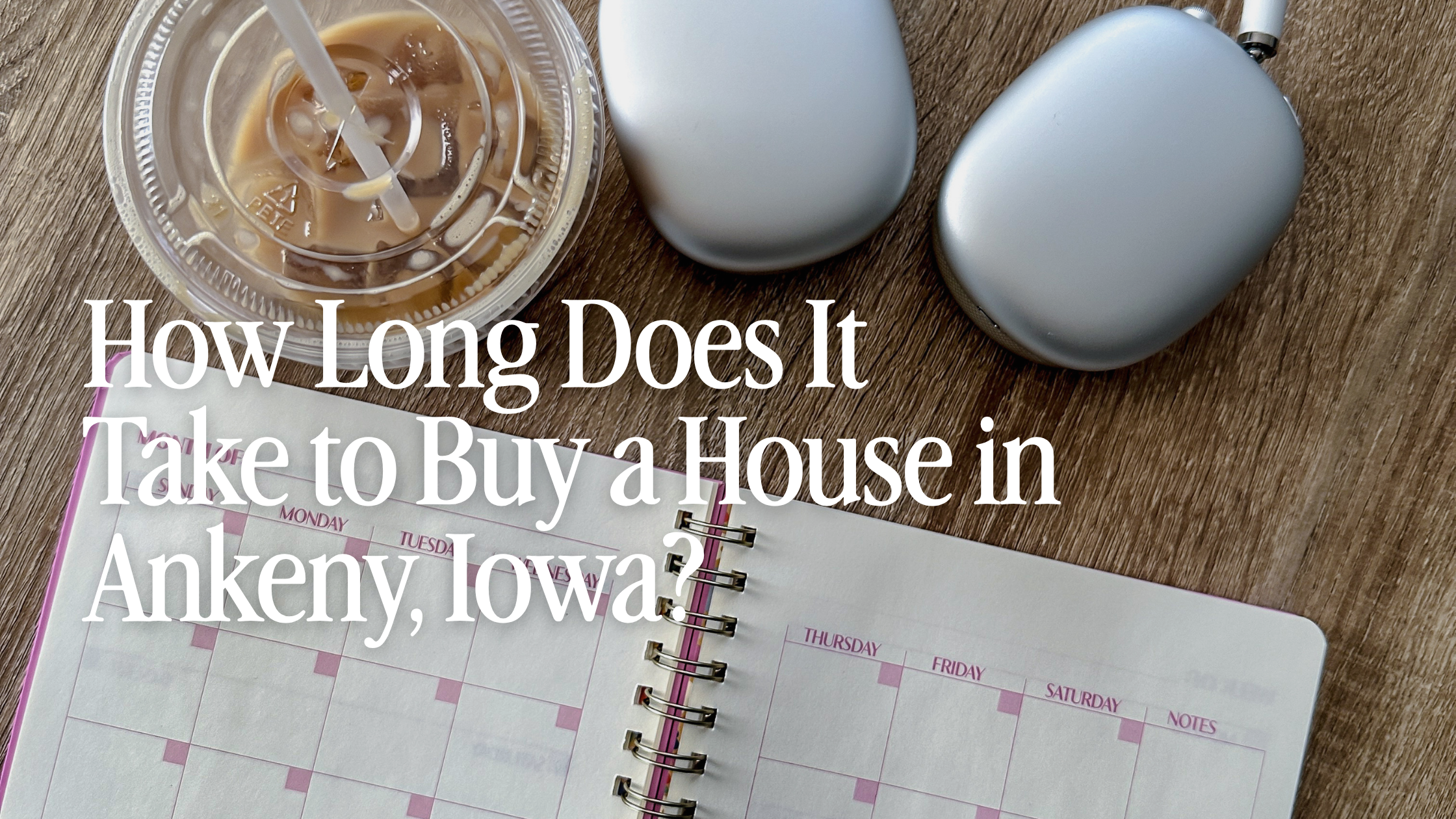How Long Does It Take to Buy a House in Ankeny, Iowa? A Step-by-Step Timeline