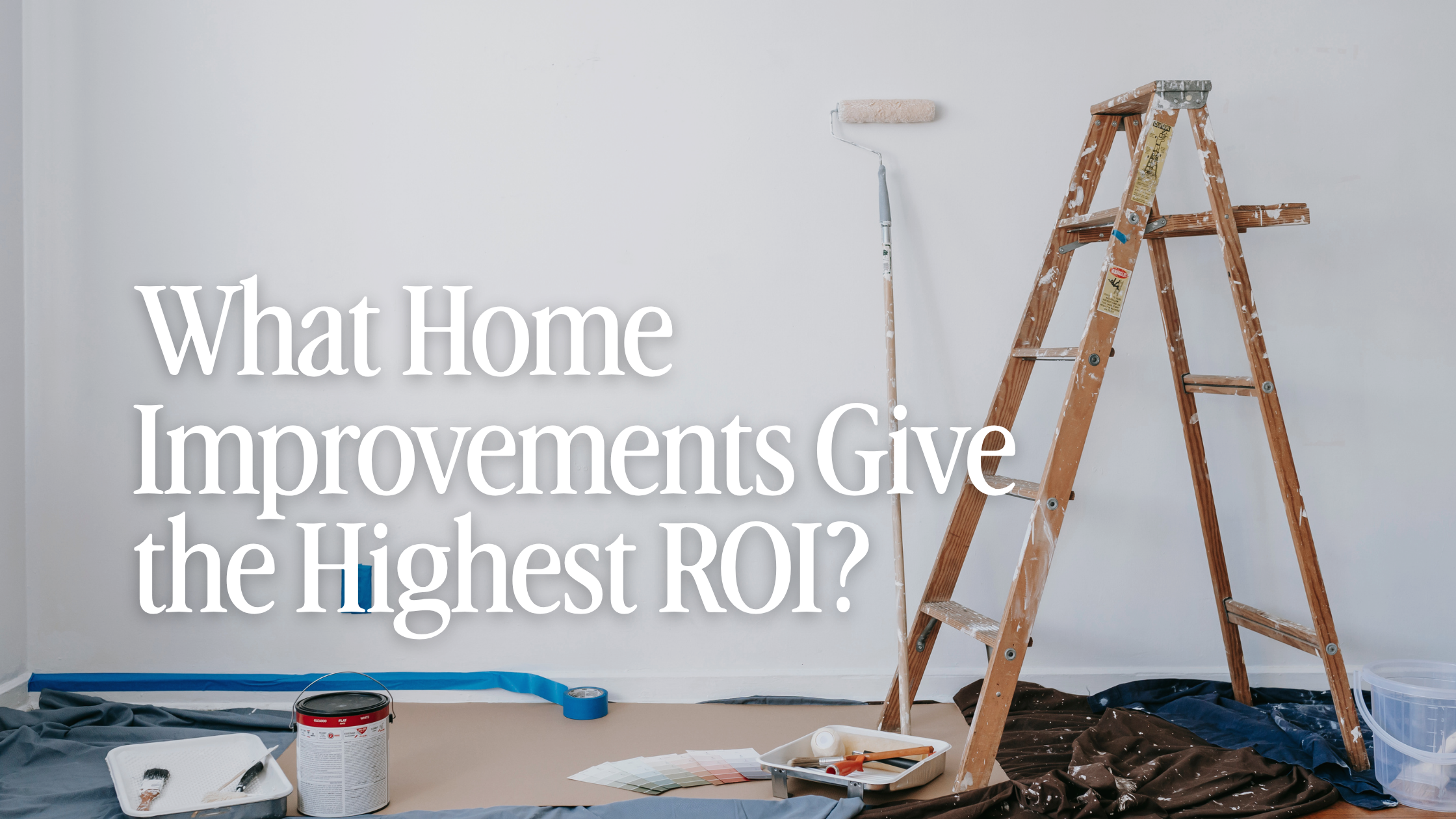 What Home Improvements Give the Highest ROI Before Selling?