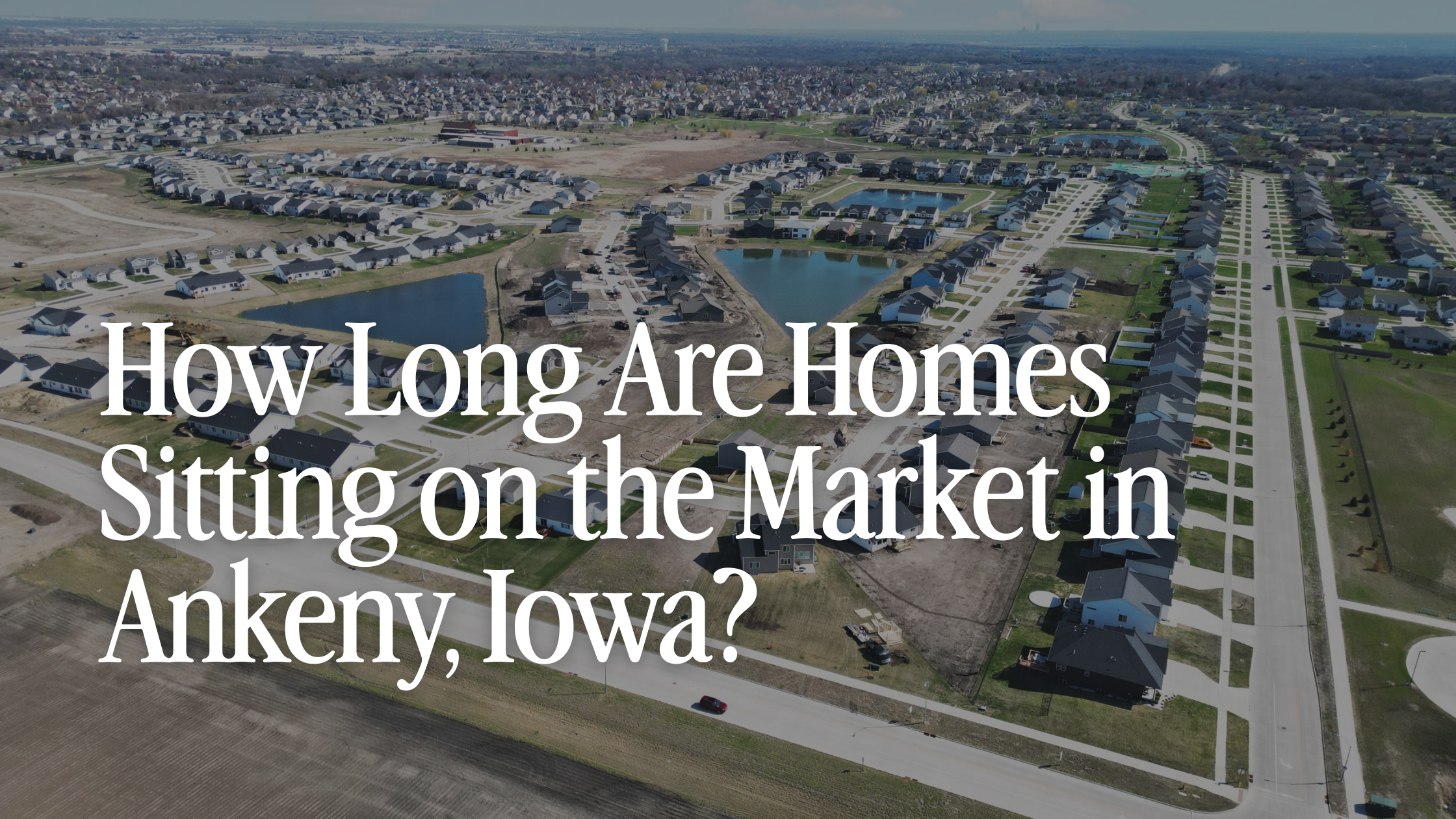 drone shot of ankeny, iowa new construction homes