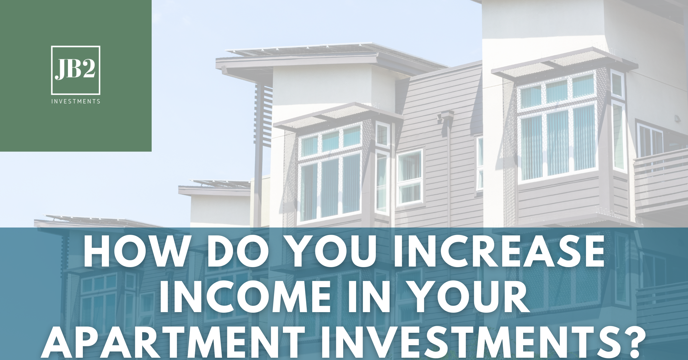 4 Tips to Increase Income in Your Apartment Investments